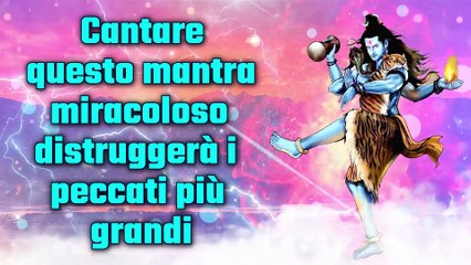 Cantare questo mantra miracoloso distruggerà i peccati più grandi