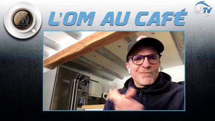 Le replay de l'OM au café avec Christophe Champy