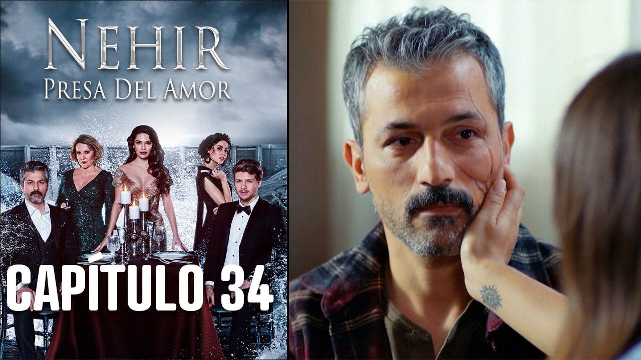 Nehir - Presa Del Amor - Capitulo 34