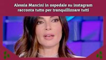 Alessia Mancini in ospedale su instagram racconta tutto per tranquillizzare tutti