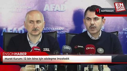 Murat Kurum: 12 bin bina için sözleşme imzaladık