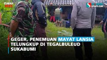 Geger, Penemuan Mayat Lansia Telungkup di Tegalbuleud Sukabumi