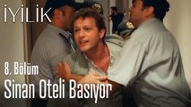 Sinan oteli basıyor - İyilik 8. Bölüm