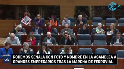 Podemos señala con foto y nombre en la Asamblea a grandes empresarios tras la marcha de Ferrovial