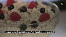 Pourquoi sauter le petit déjeuner n'est-il pas bon pour la santé ?