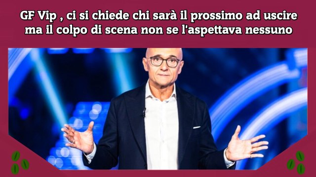 GF Vip , ci si chiede chi sarà il prossimo ad uscire ma il colpo di scena non se l'aspettava nessuno
