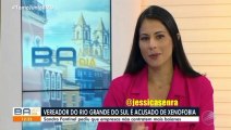 Âncora de afiliada da Globo defende perda de mandato do vereador que foi xenófobo com baianos