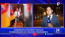 Congresista Eduardo Castillo es denunciado por violencia psicológica contra su esposa