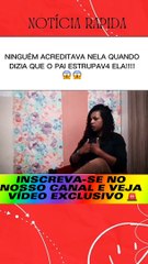 Menina e abusada pelo pai desde dos 7 anos ao 16