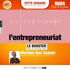 LE BOOSTER DU 28 FEV 2023 avec Mme Mariam Dao Gabala : L'entrepreneuriat