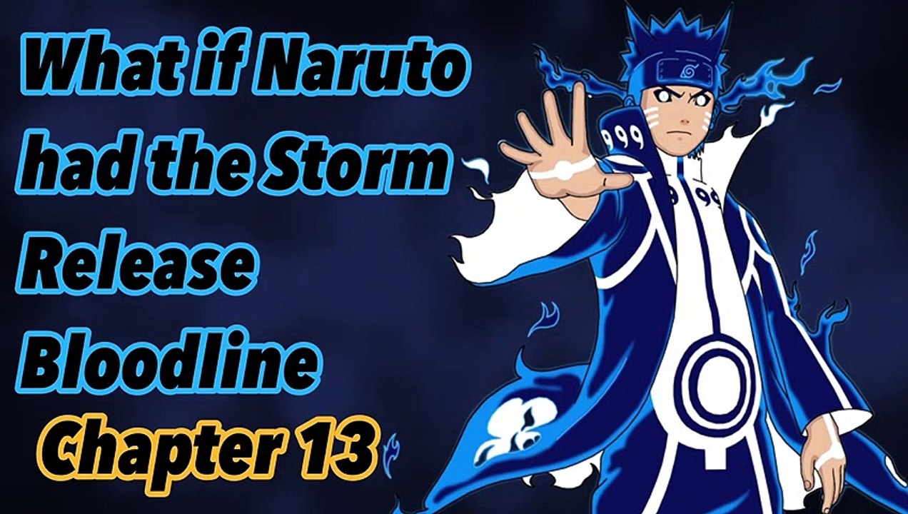What if Naruto had the storm release bloodline | Chapter 13