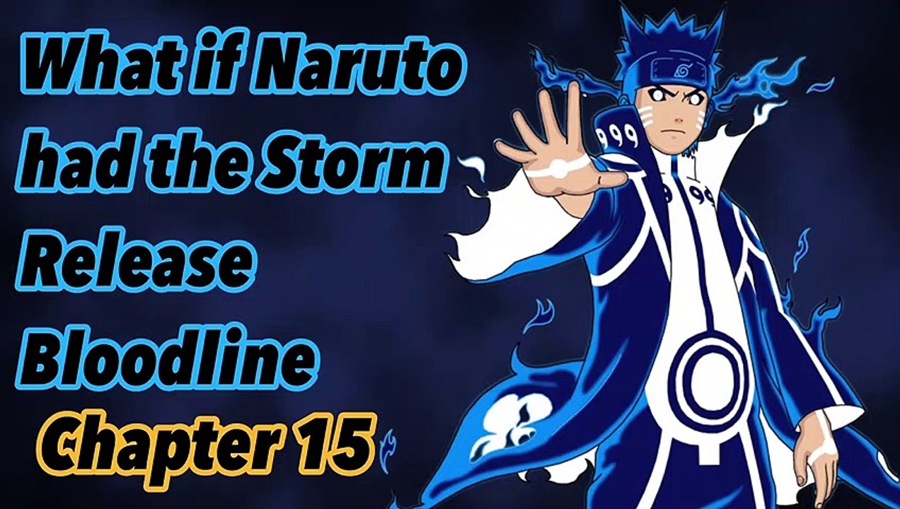 What if Naruto had the storm release bloodline | Chapter 15