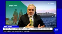 JEAN PAUL PRATES COMENTA RESULTADOS DE 2022 PETROBRAS