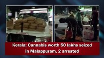 Cannabis worth Rs 50 lakhs seized in Kerala's Malappuram, 2 arrested 