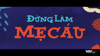 Đừng Làm Mẹ Cáu - Tập 24: Bí Quyết Giữ Bình Tĩnh Trong Mối Quan Hệ Gia Đình