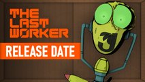 The Last Worker - Trailer date de sortie