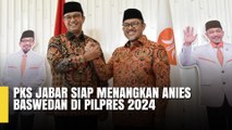 PKS Jabar Siap Menangkan Anies Baswedan di Pilpres 2024