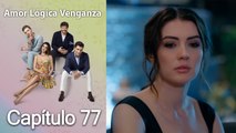 Amor Lógica Venganza - Capitulo 77