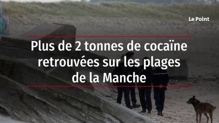 Plus de 2 tonnes de cocaïne retrouvées sur les plages de la Manche