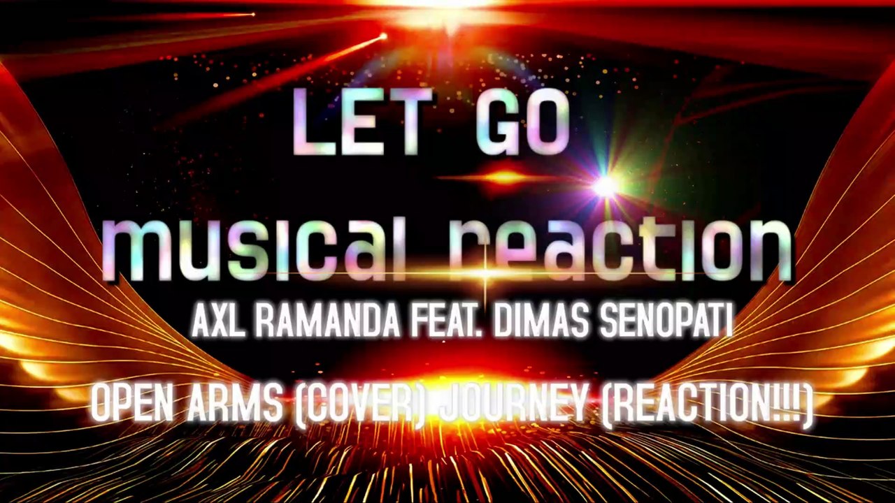 AXL RAMANDA FEAT. DIMAS SENOPATI - OPEN ARMS (COVER) JOURNEY (REACTION!!!)