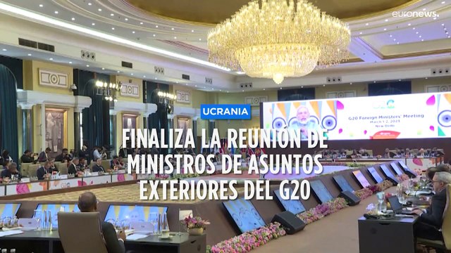 La reunión de ministros de Exteriores del G20 llega a su fin sin un consenso sobre la guerra