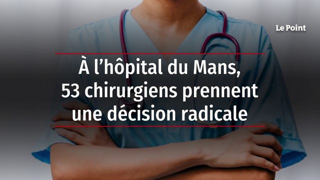 À l’hôpital du Mans, 53 chirurgiens prennent une décision radicale