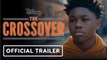 The Crossover | Official Trailer - Derek Luke, Daveed Diggs