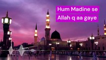 Hum Madine se Allah q aa Gaye | Beautiful naat