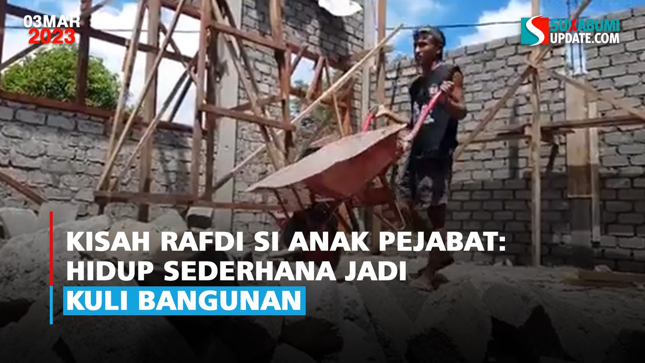 Kisah Rafdi Si Anak Pejabat: Hidup Sederhana Jadi Kuli Bangunan - Video ...