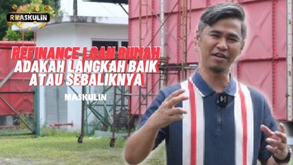 Refinance Loan Rumah, Adakah Langkah Baik Atau Sebaliknya - RMaskulin