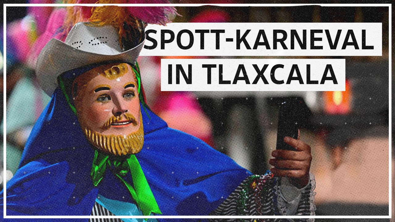Karneval von Tlaxcala, Mexiko: 'Hier werden die Eroberer verspottet'