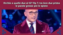 Occhio a quelle due al GF Vip 7, tra loro due prima le parole grosse poi le spinte