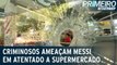 Criminosos ameaçam Messi em atentado a supermercado na Argentina
