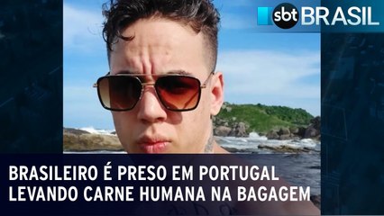 Brasileiro é preso em Portugal levando carne humana na bagagem