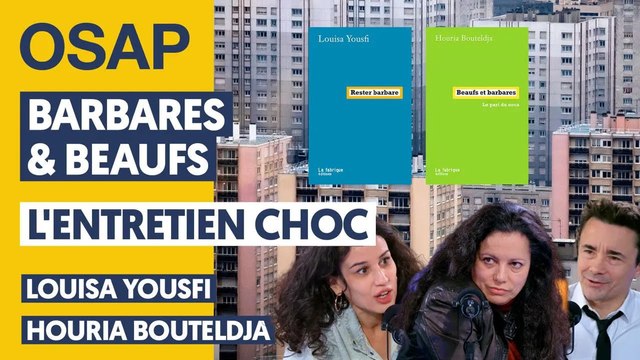 BARBARES & BEAUFS : L'ENTRETIEN CHOC - HOURIA BOUTELDJA, LOUISA YOUSFI, JULIEN THÉRY