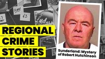 The disappearance of Robert Hutchinson - an unsolved case in Sunderland