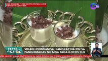 Vigan longganisa, sangkap na rin sa panghimagas ng mga taga-Ilocos Sur | SONA