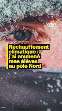 Réchauffement climatique : j'ai emmené mes élèves au Pôle Nord