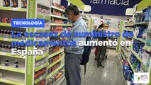 La escasez de suministro de medicamentos aumentó en España