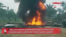 Nijerya'da petrol rafinerisinde patlama: 12 ölü