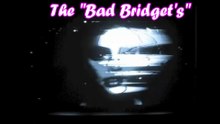 The bad Bridgets