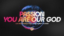 Passion - You Are Our God (Audio / Live From Passion 2023)