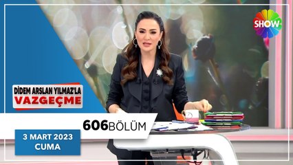 Didem Arslan Yılmaz'la Vazgeçme 606. Bölüm | 3 Mart 2023