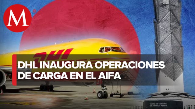 Desde 2022, DHL quería invertir en el AIFA: CEO; van por transportar 47 toneladas de carga más