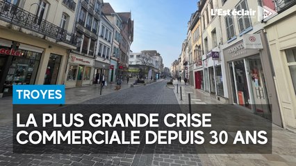 Troyes plongé en pleine crise commerciale