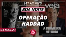 Boa Noite 247 - Revistas dão capa com Haddad e alimentam divisão no governo Lula  (03.03.23)