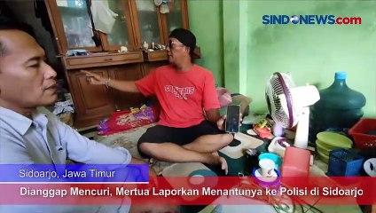 Dianggap Mencuri, Mertua Laporkan Menantunya ke Polisi di Sidoarjo