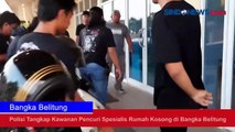 Polisi Tangkap Kawanan Pencuri Spesialis Rumah Kosong di Bangka Belitung