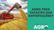 Taxação das exportações do agro: qual o risco hoje? | HORA H DO AGRO