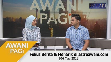 AWANI Pagi: Berita tumpuan & menarik di astroawani.com [04 Mac 2023]